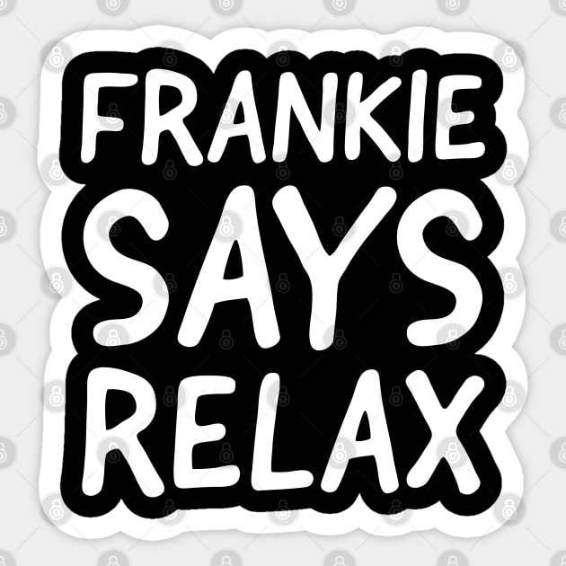 Frankie Says Relax Sticker by evokearo